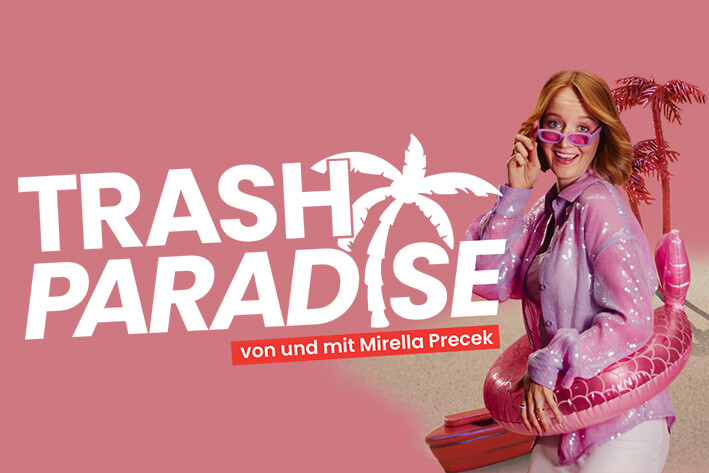TRASH PARADISE von und mit Mirella Precek
